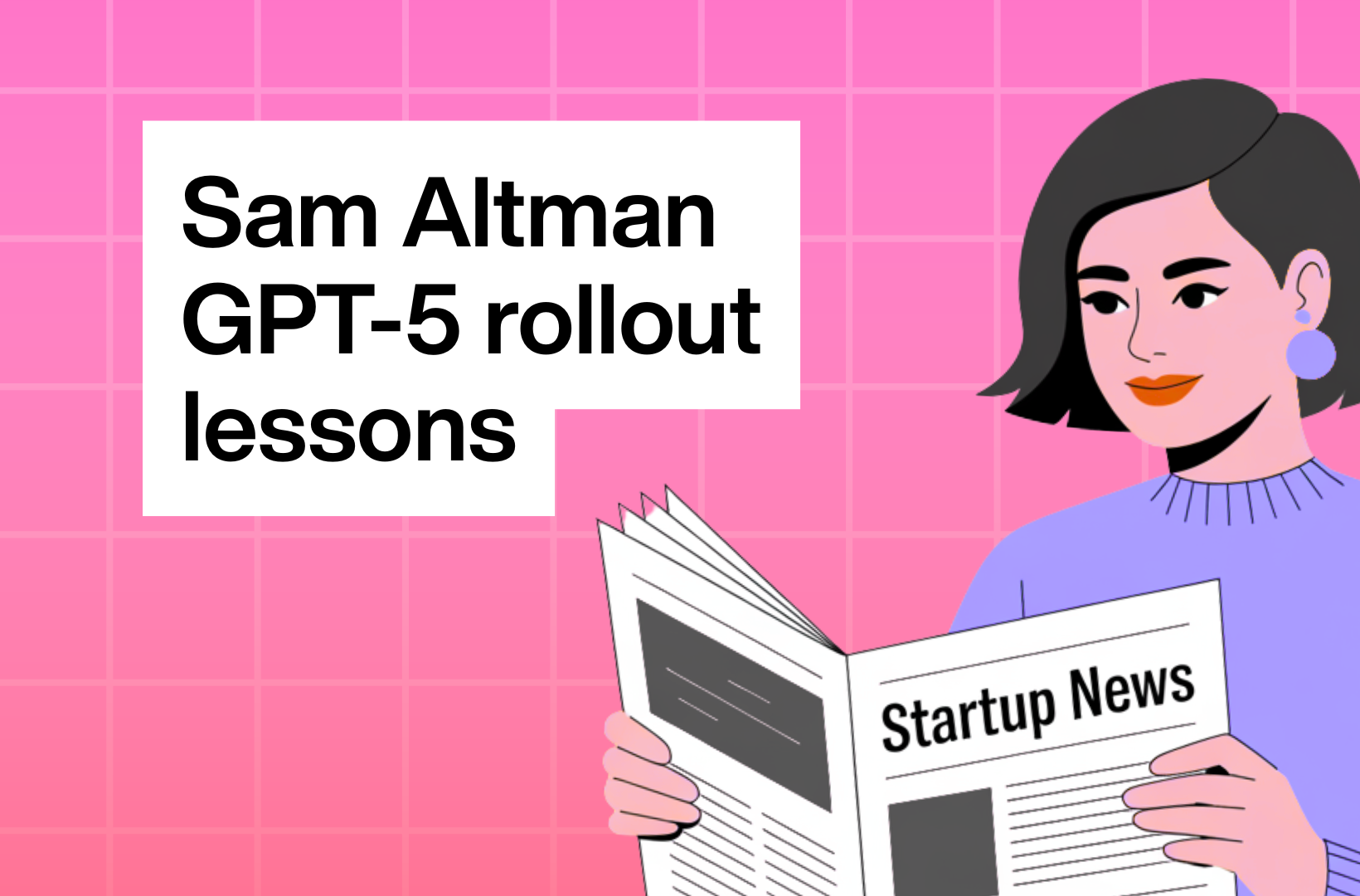 Sam-Altman-GPT-5-rollout-lessons