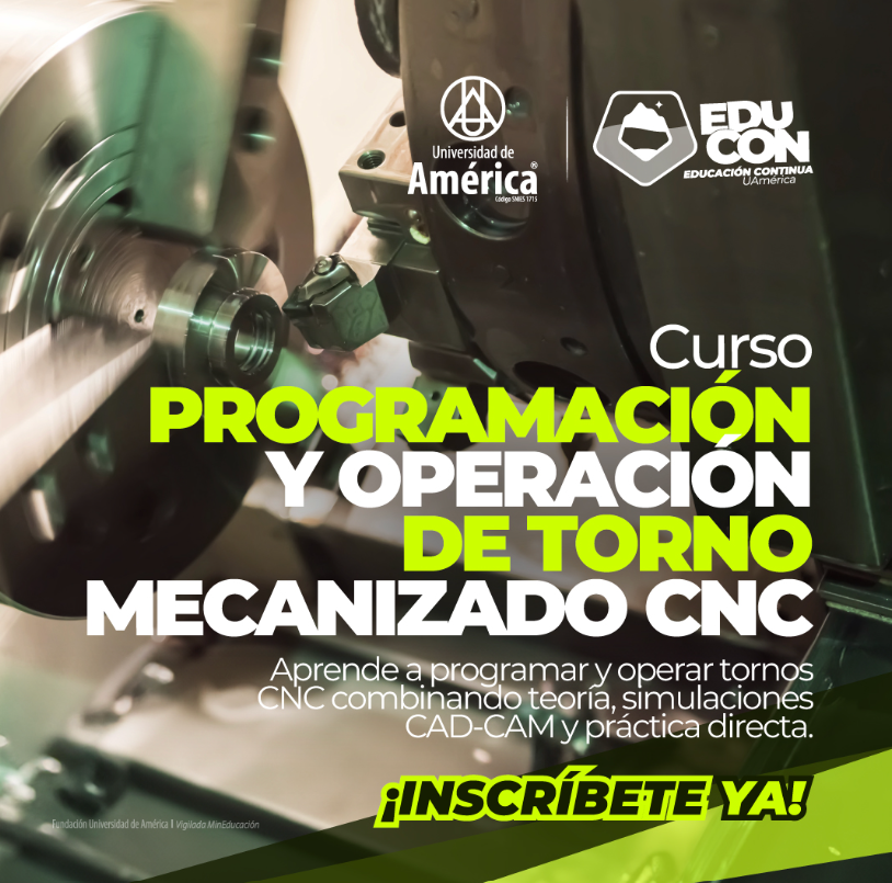 Transfórmate en un Experto: Curso Programación y Operación de Torno Mecanizado CNC de UAmérica
