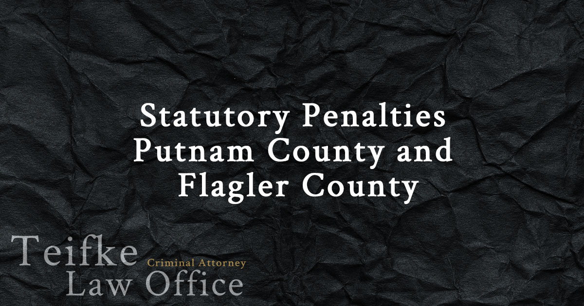 Statutory PenaltiesTeifke Law OfficeSt. Johns, Flagler, Putnam, and Volusia Counties