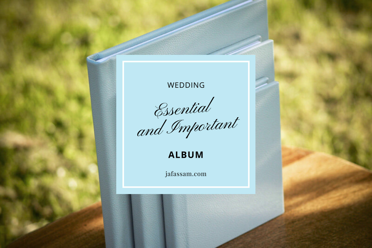 5 Essential Reasons Why Your Wedding Album Is So Important.