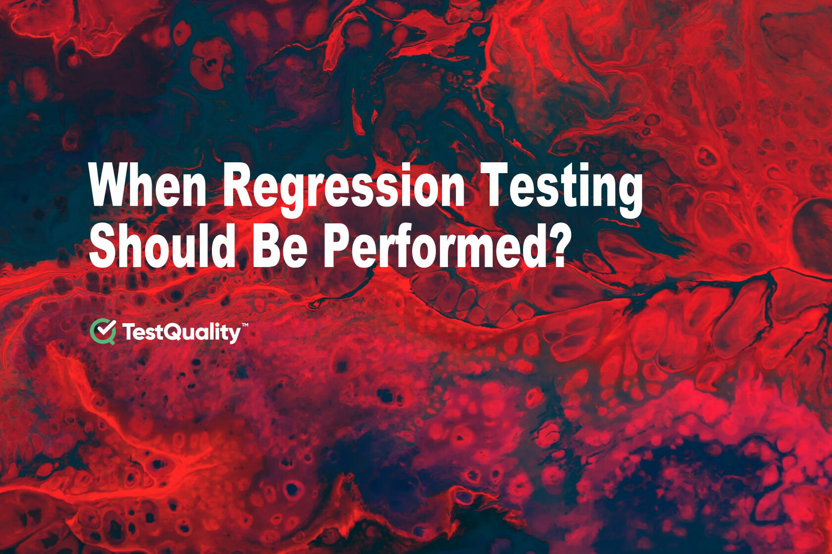 When Should Regression Testing be Performed | TestQuality