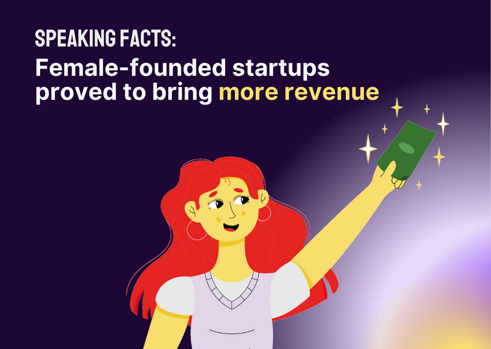 Speaking Facts Female Founded Startups Are Destined To Bring More Profit