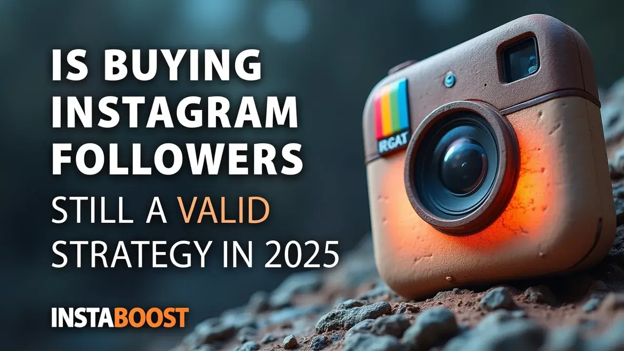 Is Buying Instagram Followers Still A Valid Strategy In 2025?