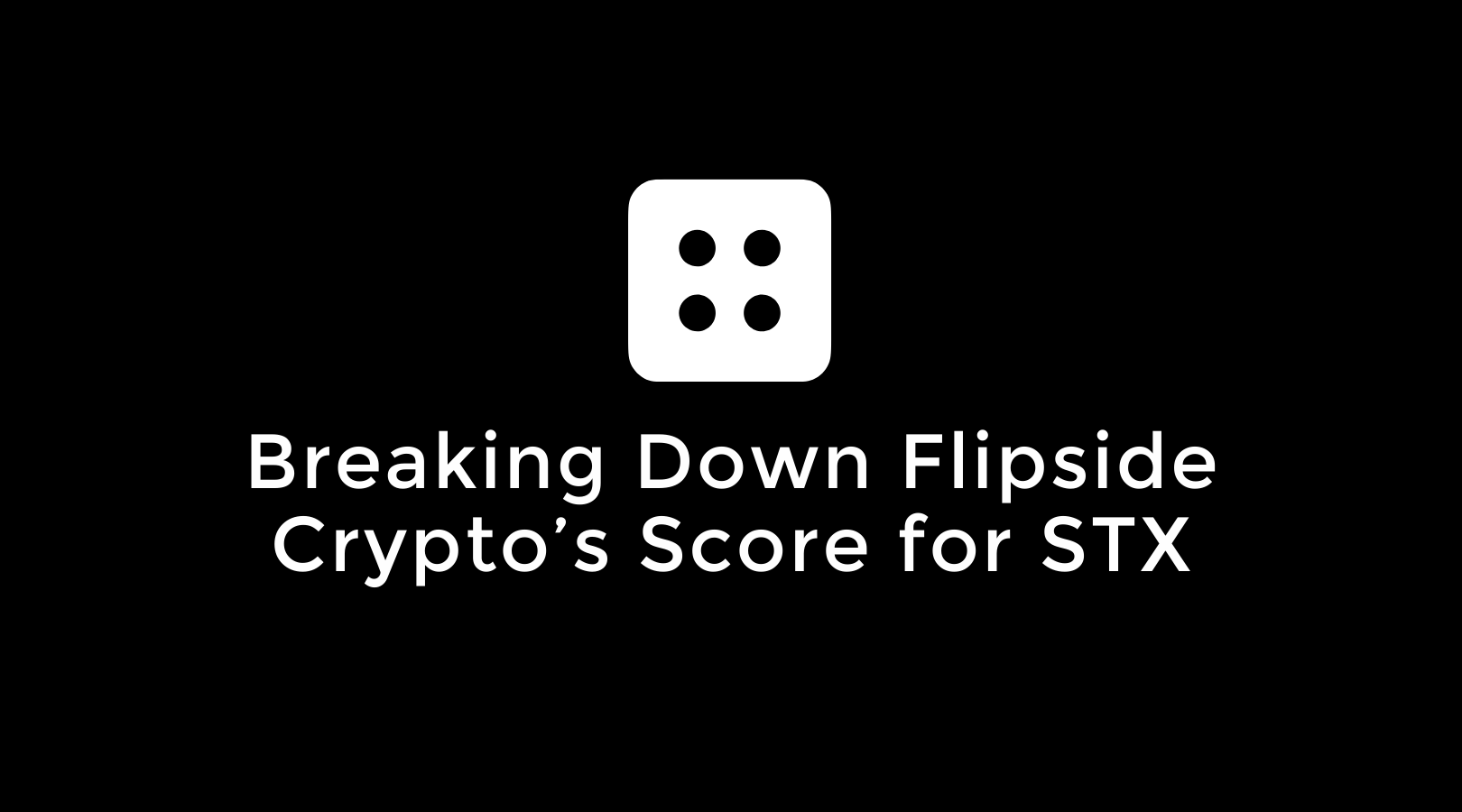 Breaking Down Flipside Crypto’s Score for STX