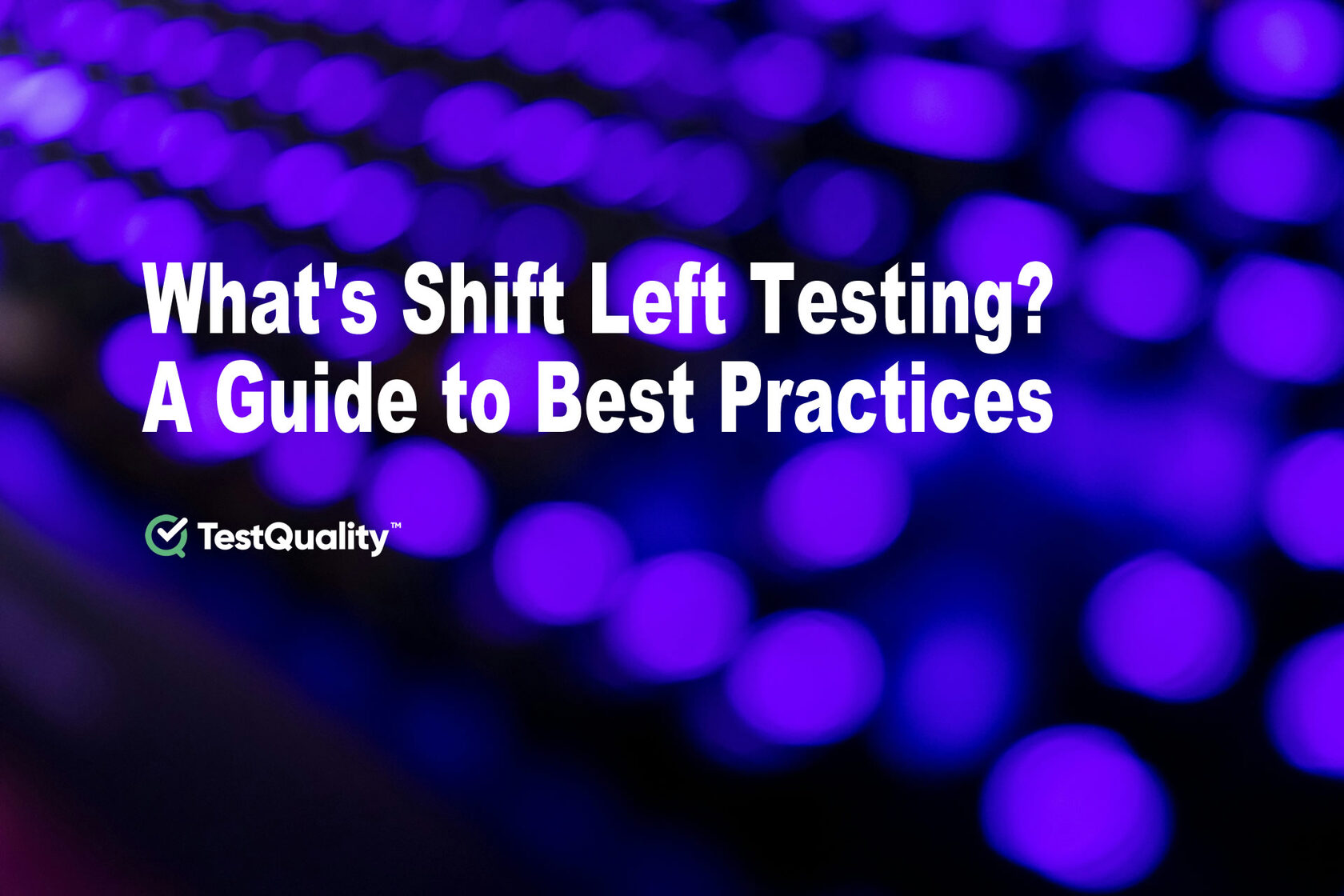 What&amp;amp;amp;#39;s Shift-Left Testing | Best Shift Left Practices | Test Management