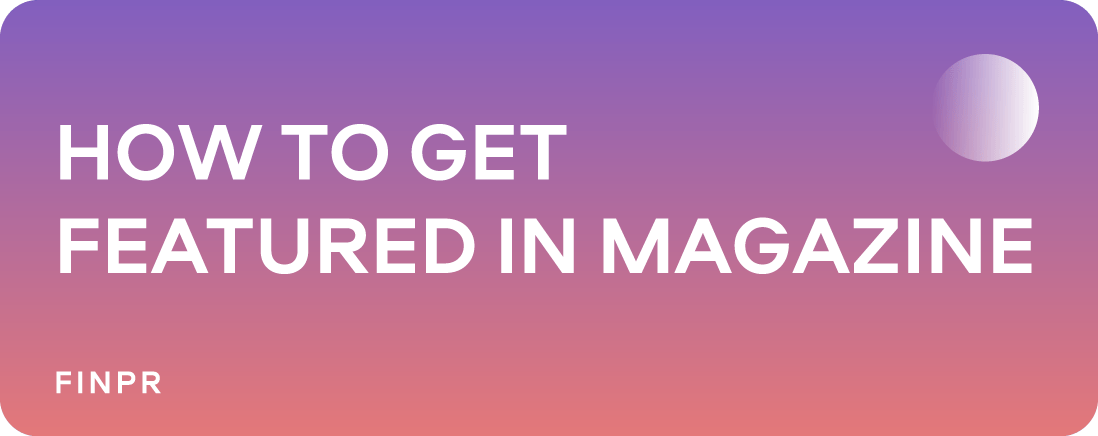 How to Get Featured in Magazine: Unlocking the Secrets