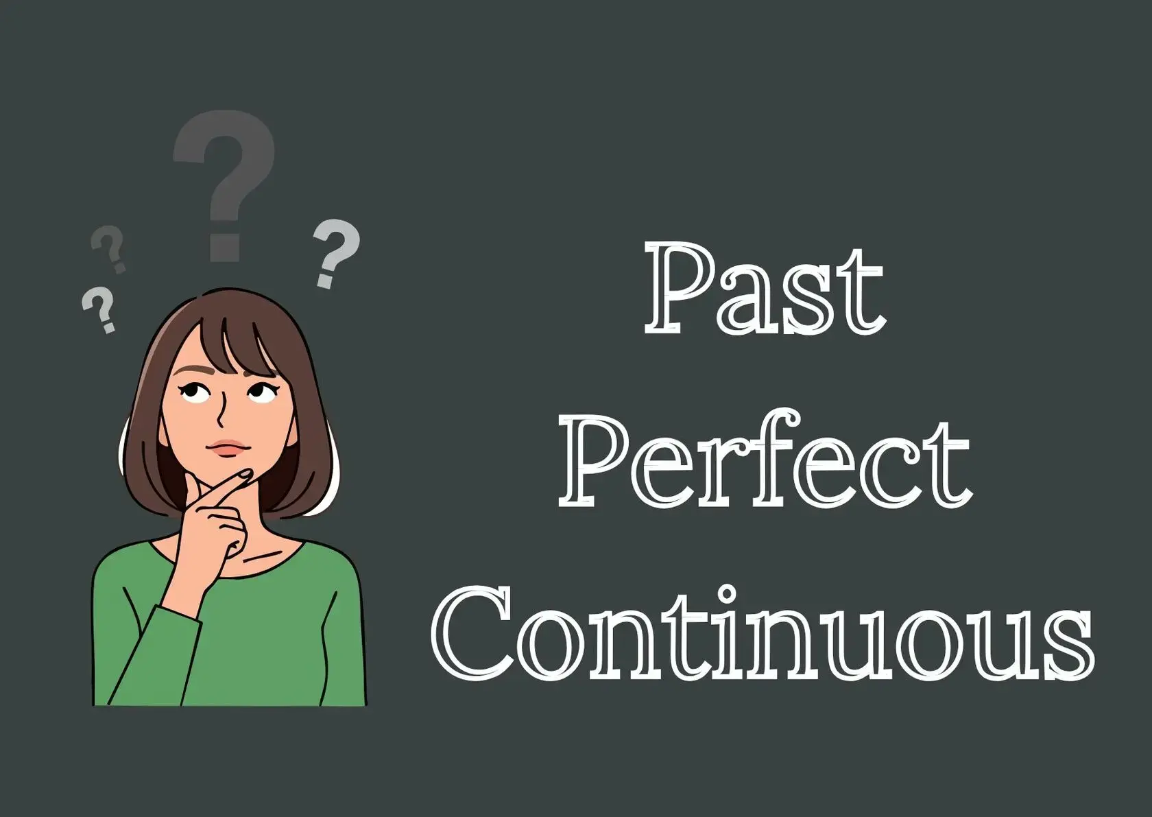 Past Perfect Continuous в английском языке — наглядное объяснение времени