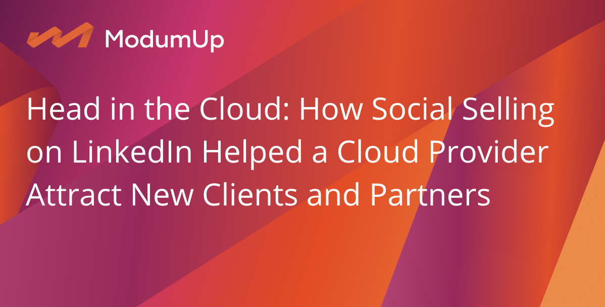 How Social Selling on LinkedIn Helped a Cloud Provider Attract New ...