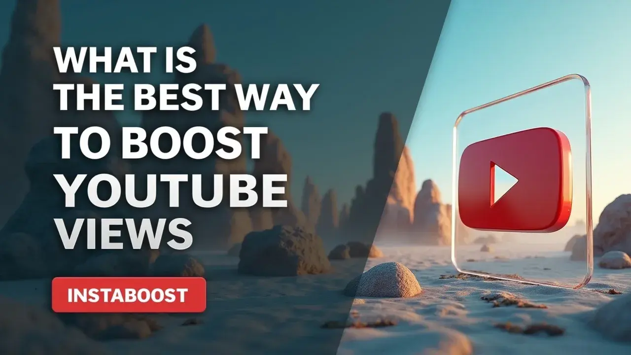What Is The Best Way To Boost Youtube Views?