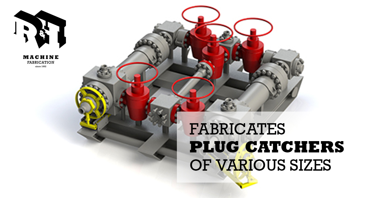 Plug Catchers Manufacturer R&H Machine and Fabrication