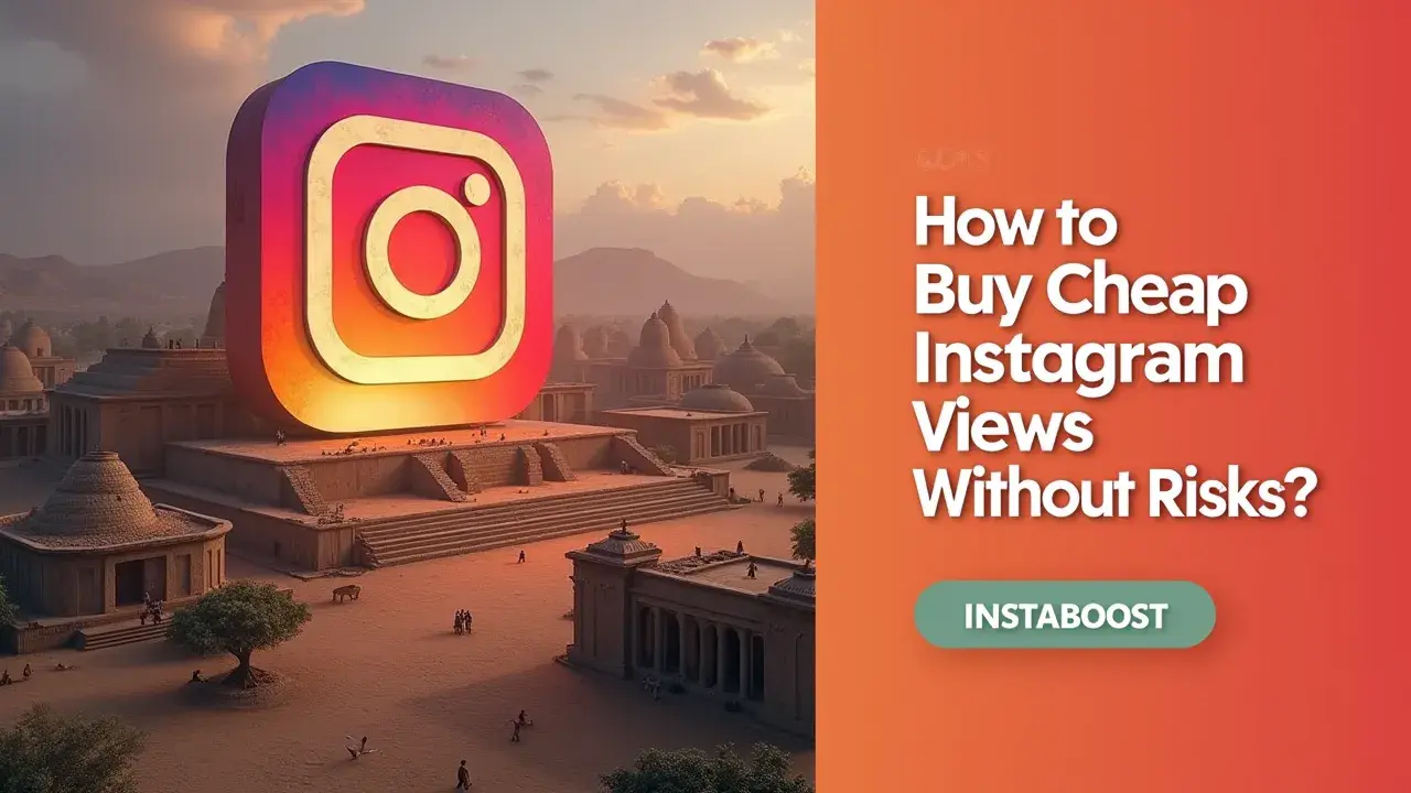 How To Buy Cheap Instagram Views Without Risks?