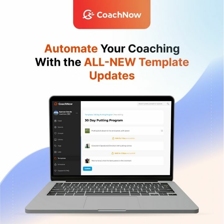 CoachNow Automate Your Coaching With the ALL-NEW Template Updates on a white and blue background. A laptop showing the CoachNow app on a page titled 30 day putting program.