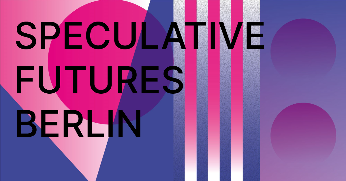 Speculative Futures Berlin