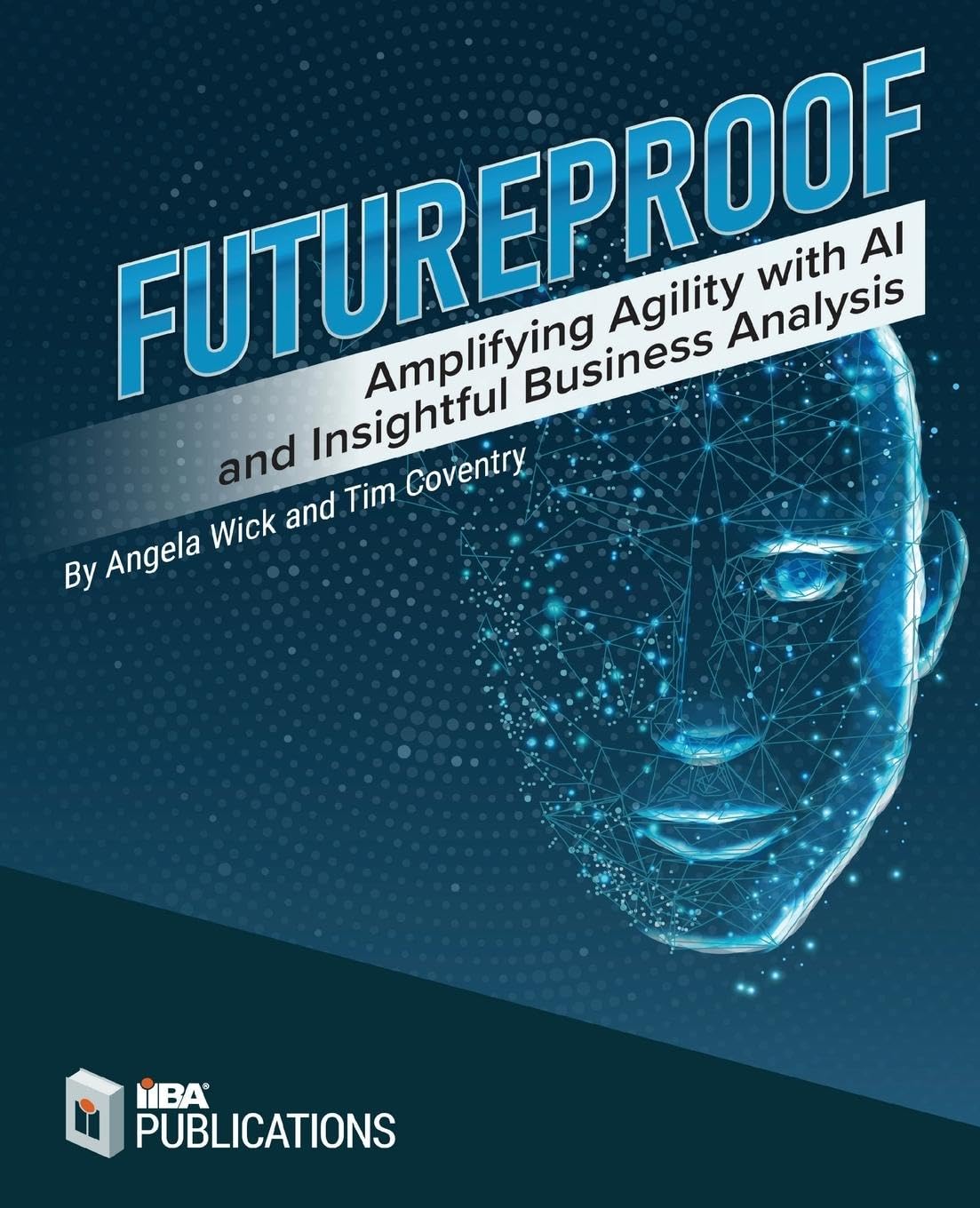 Книга Futureproof: Amplifying Agility with AI and Insightful Business Analysis