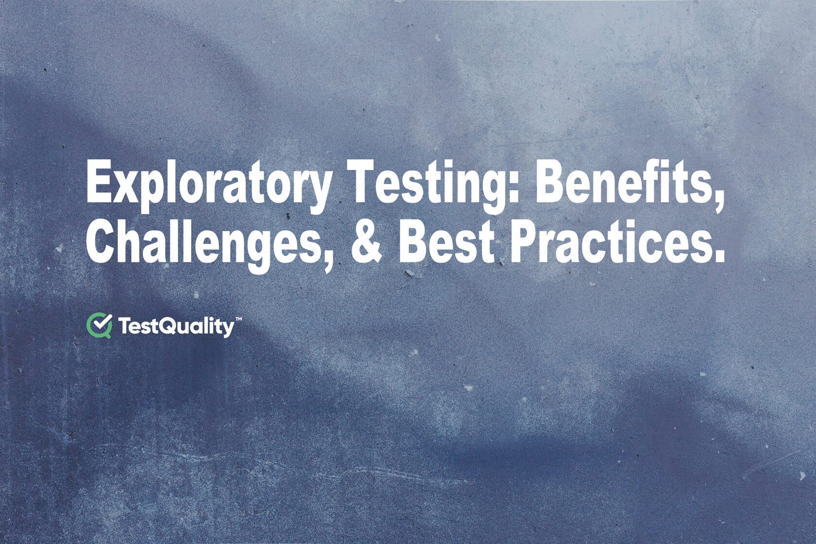 Exploratory Testing Tool | Best Practices | TestQuality