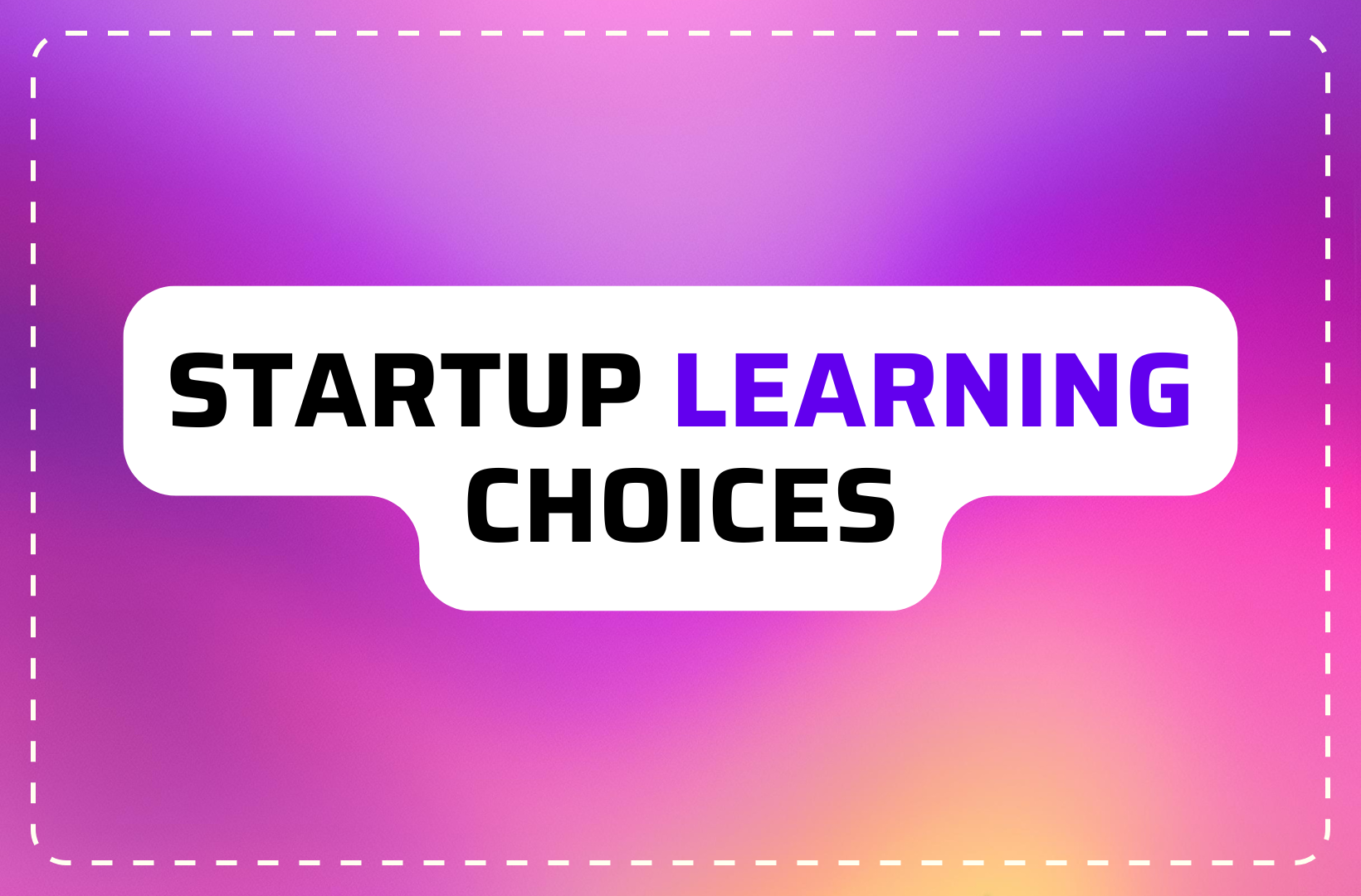 The Startup Founder’s Guide to Choosing Education Without Losing Momentum
