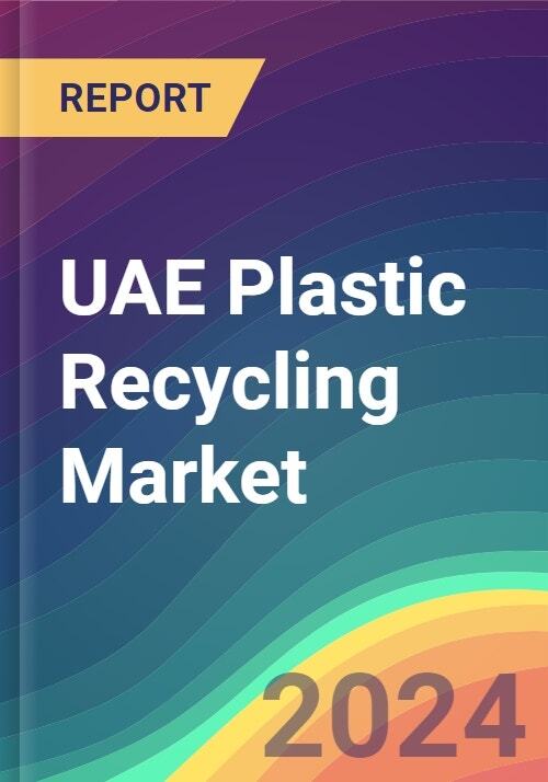 UAE Plastic Recycling Market Analysis: Plant Capacity, Production, Operating Efficiency, Demand & Supply, End-User Industries, Distribution Channel, Regional Demand, 2015-2030 - Product Image