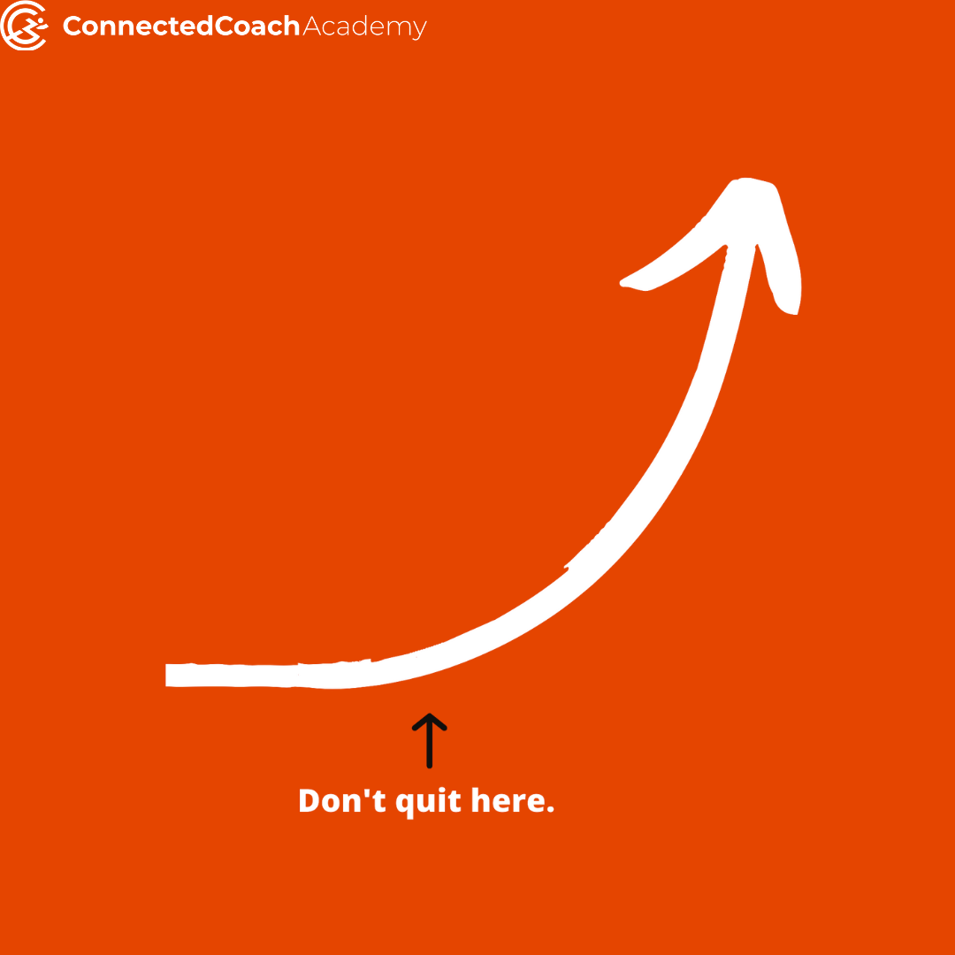coachnow connectedcoach academy in white text on an orange background. a big white arrow slanting upwards with small white text underneath that reads don't quit here with a small black arrow pointing to the start of the white arrow.