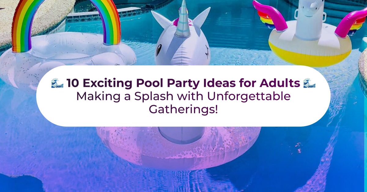 10 Exciting Pool Party Ideas for Adults: Making a Splash with