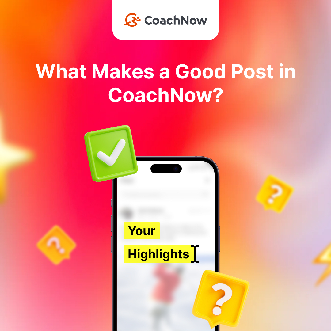 What makes a good post in Coachnow? An iPhone 15 in the center of the screen with text on it that reads Your Highlights. There are yellow question marks around the phone and a green checkmark.