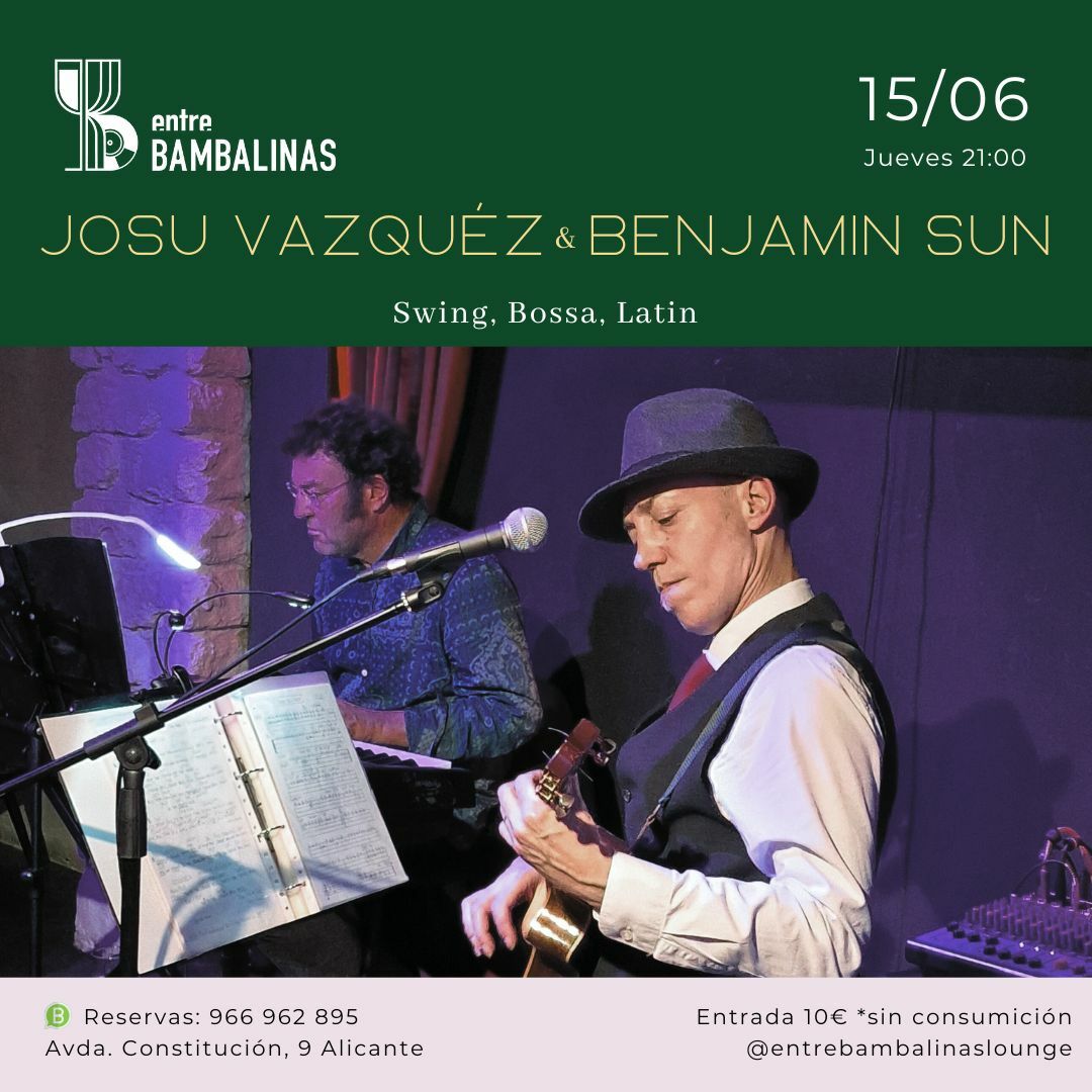 JOSU VÁZQUEZ & BENJAMIN SUN / Swing, Bossa, Latin en Entre Bambalinas