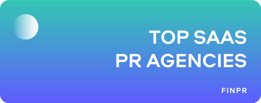 5 Top SaaS PR Agencies You Should Consider for Your Business