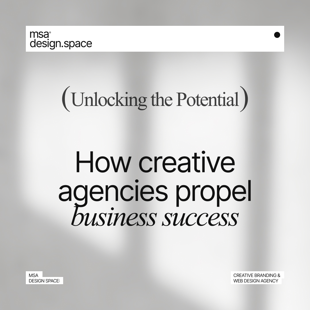 Unlocking the Potential: How Creative Agencies Propel Business Success