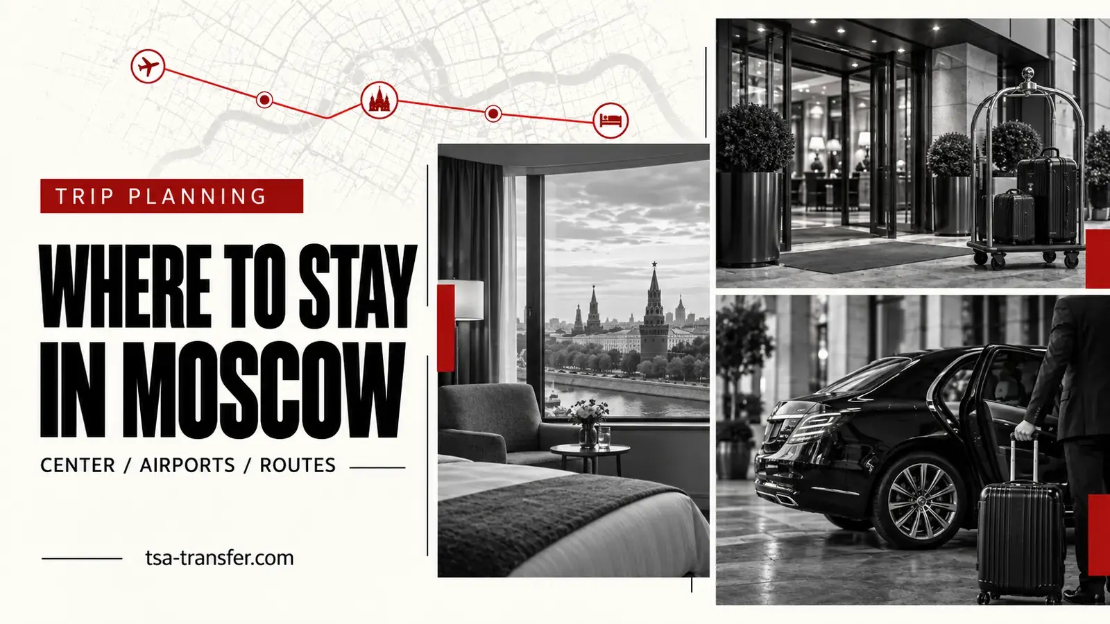 A central Moscow hotel and private airport transfer planned around a visitor's daily routes