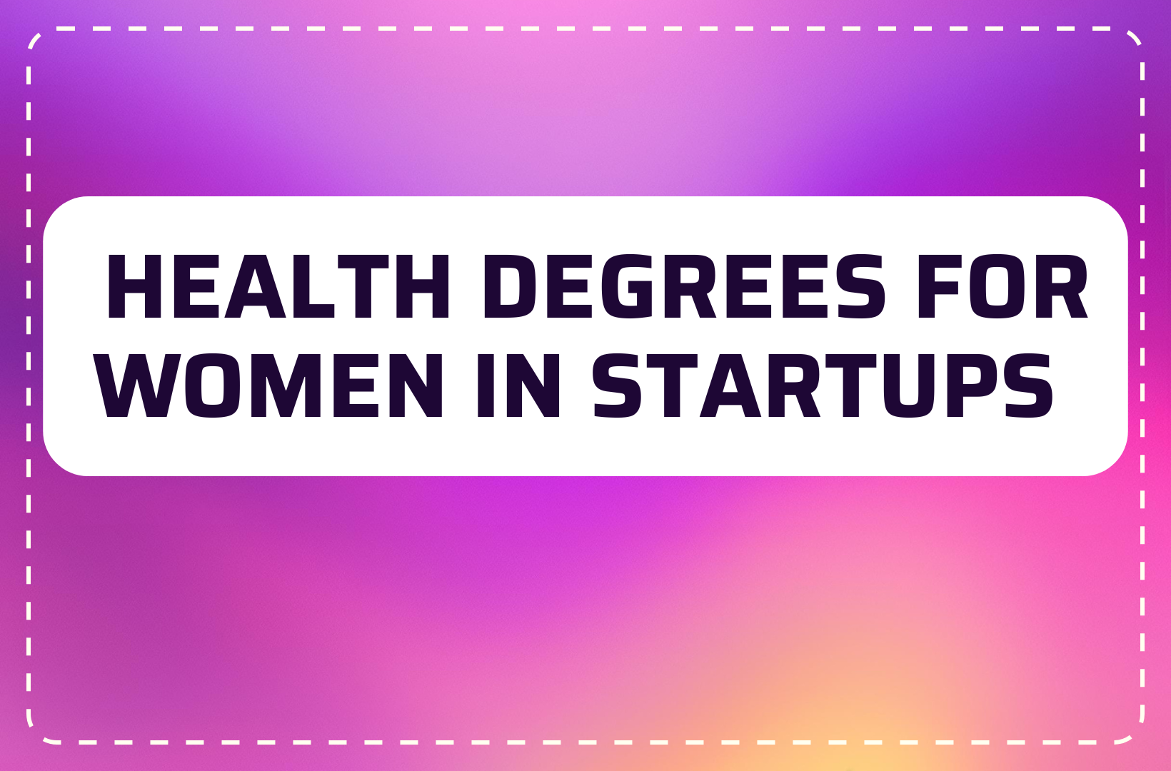 8 Startup Roles for Women with Health Degrees