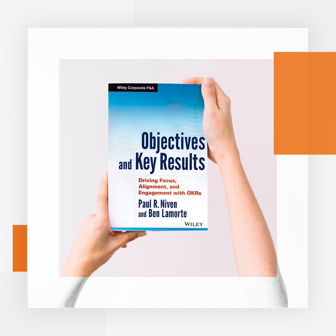 Книга "Objectives And Key Results: Driving Focus, Alignment, And ...