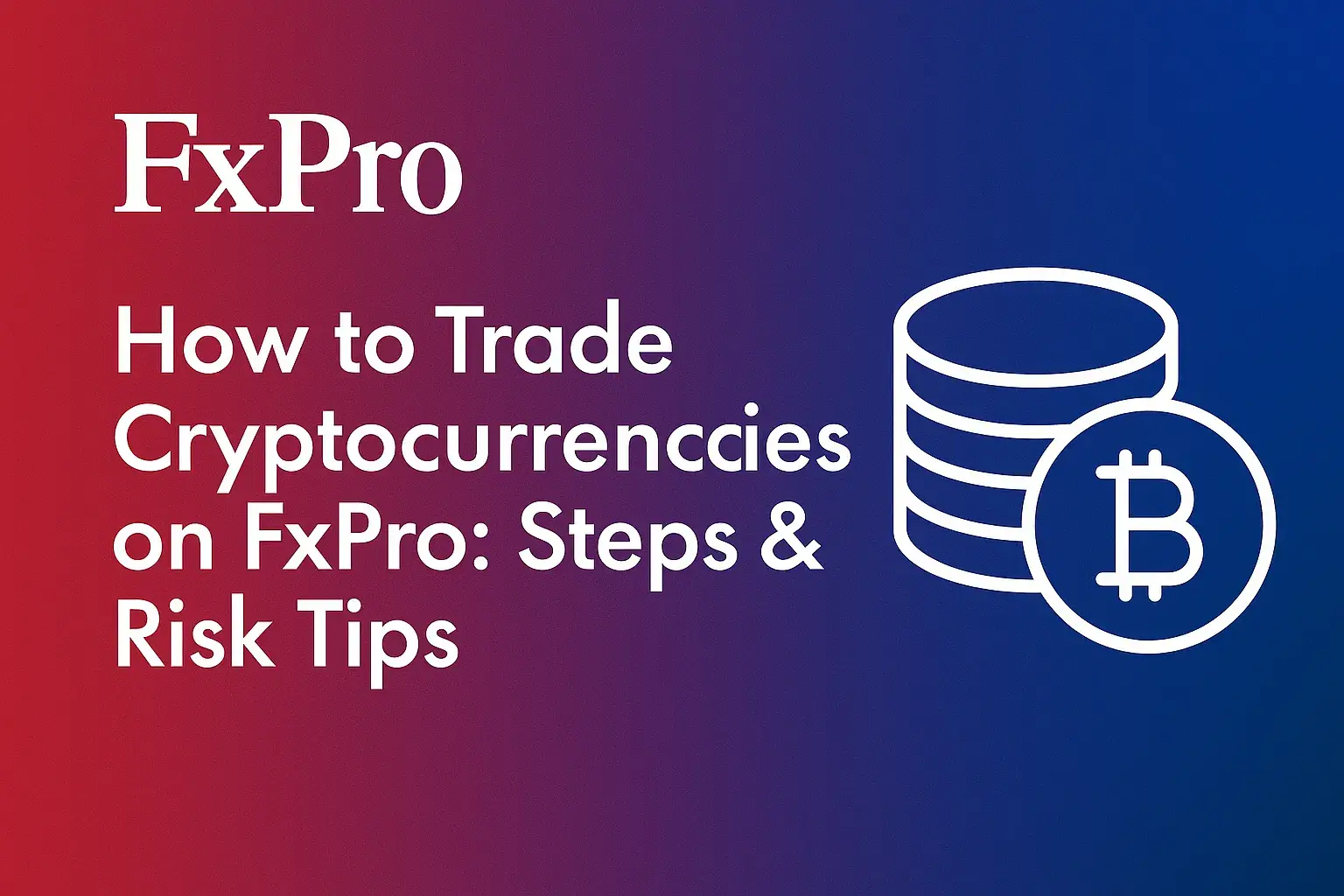 How to Trade Cryptocurrencies on FxPro: Steps & Risk Tips