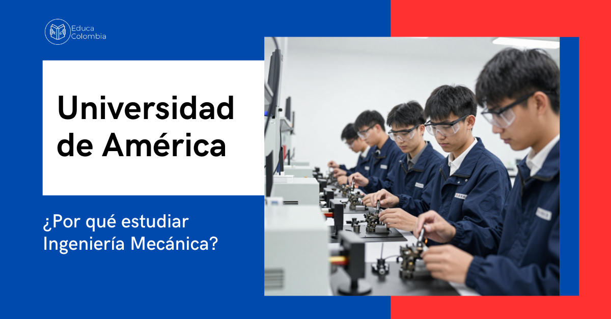 ¿Por qué estudiar Ingeniería Mecánica en la Universidad de América