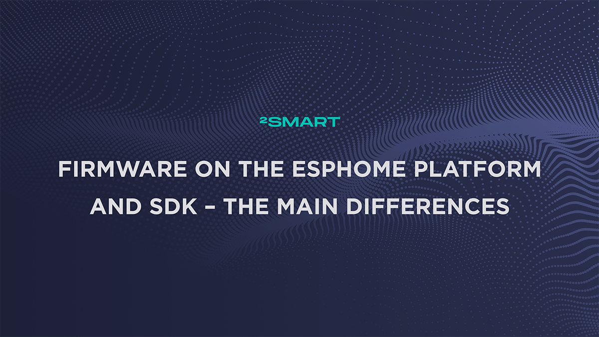 Firmware on the ESPHome platform and SDK – the main differences