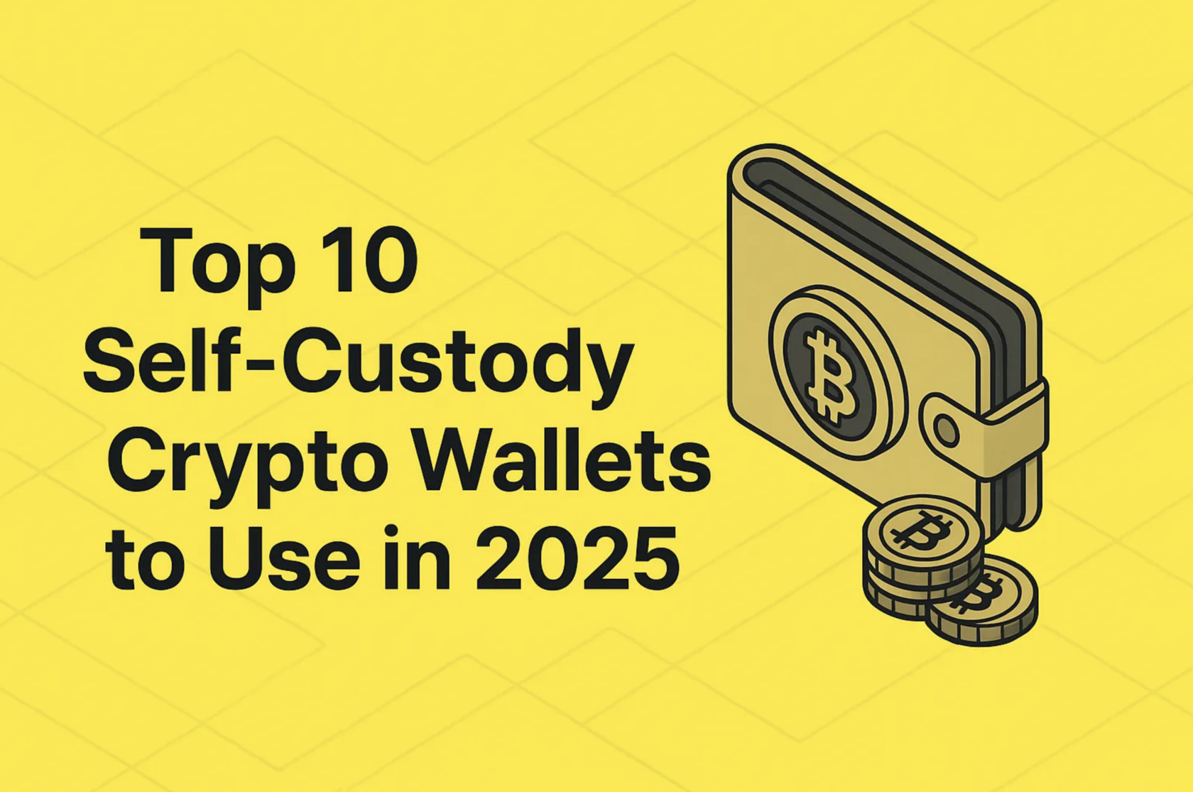 Top 10 Self-Custody Crypto Wallets to Use in 2025