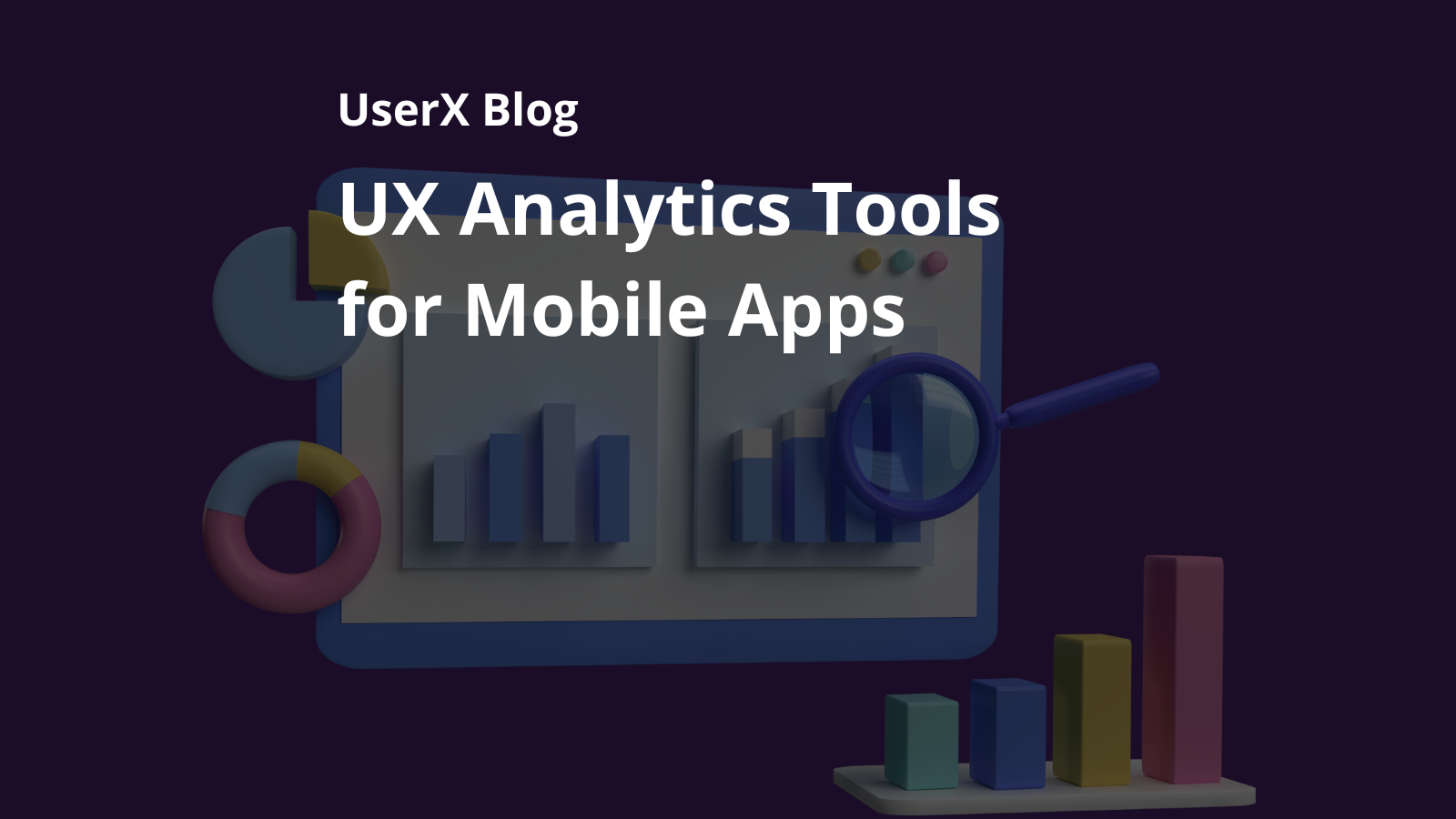 UX Analytics Tools for Mobile Apps - The Ultimate Guide