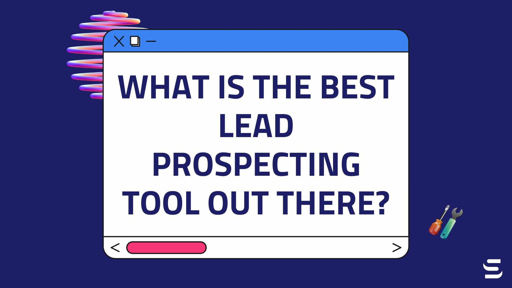 What Is the Best Lead Prospecting Tool Out There?