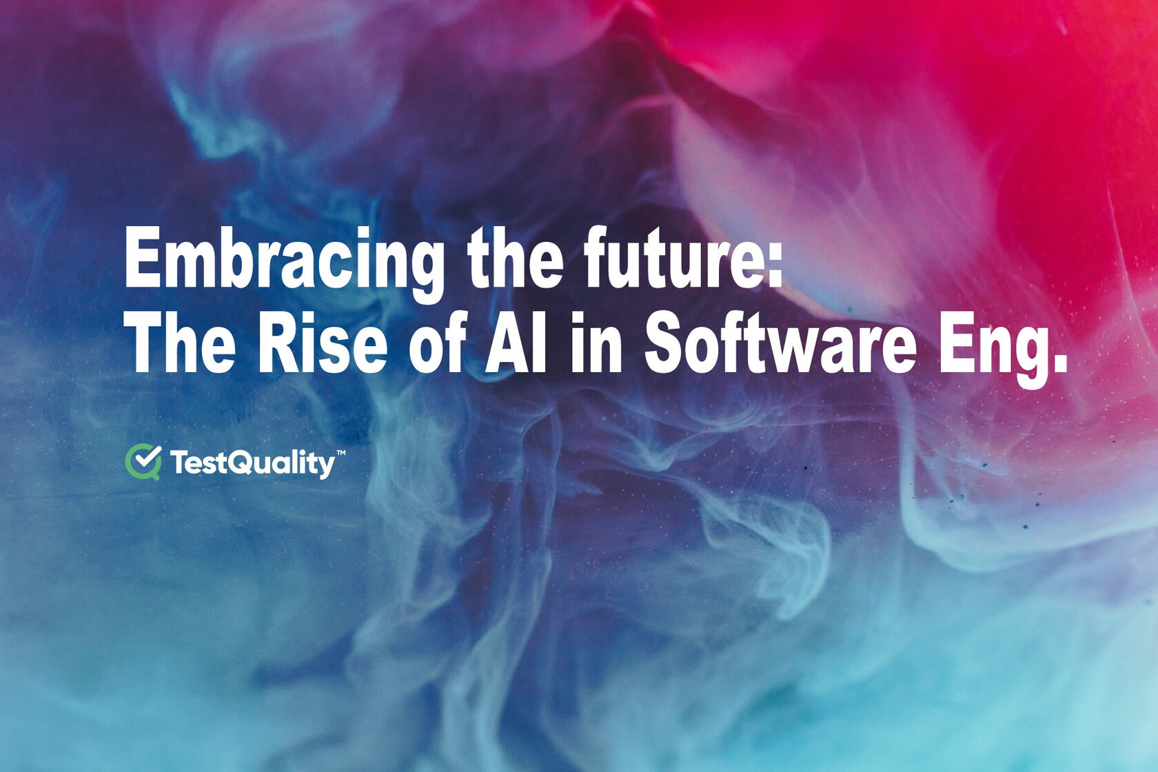 Software Engineering and Artificial Intelligence | The Future | TestQuality