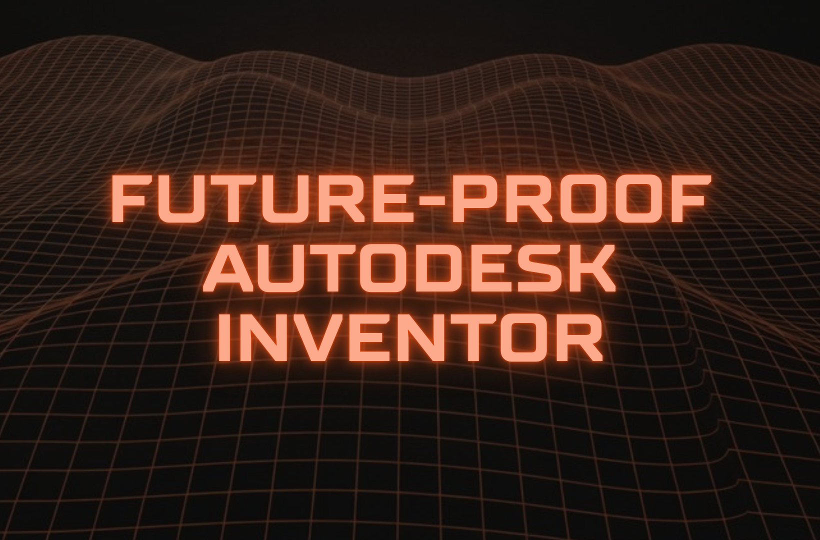 future-proof-Autodesk-Inventor