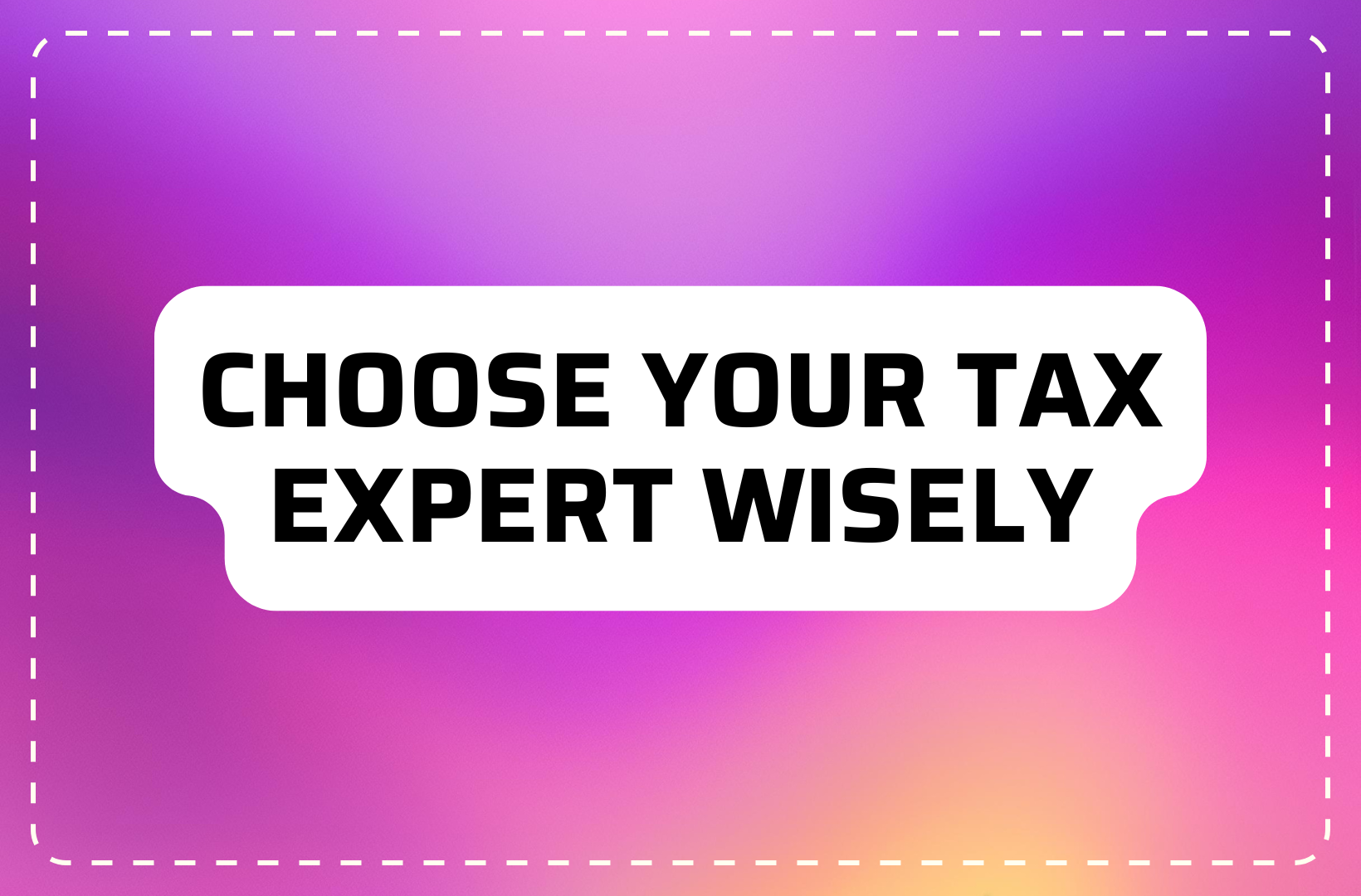 Choose Your Tax Expert Wisely