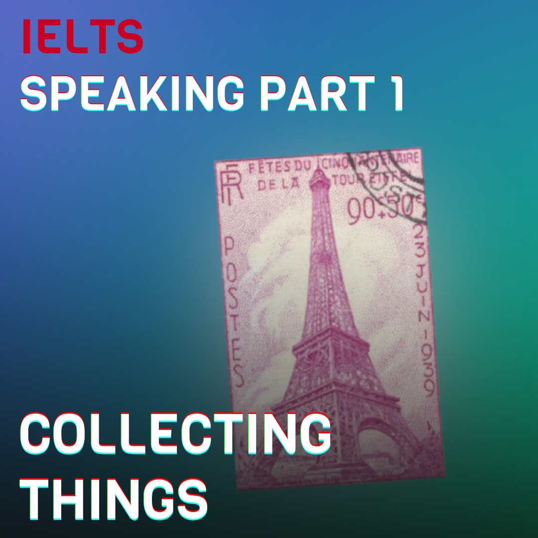 Do you collect things. Collecting things. Speaking success Podcast. Collecting things speaking Part 1. Collecting things urge to collect things as a pasttime.
