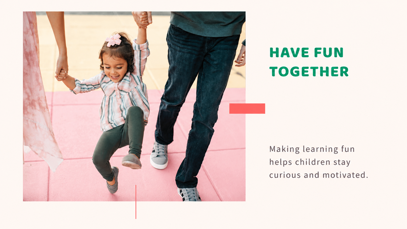 Have fun together with kids.