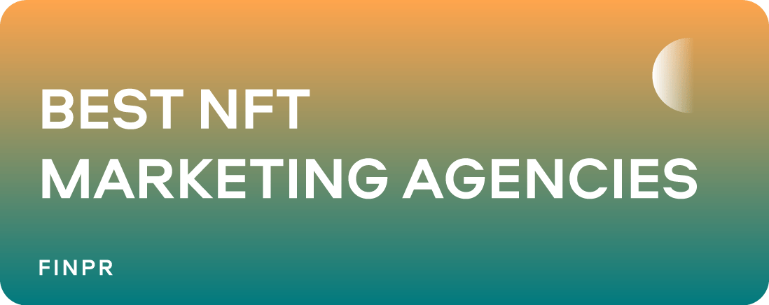 8 Top NFT Marketing Agencies in 2023 to Boost Your Digital Asset's Visibility