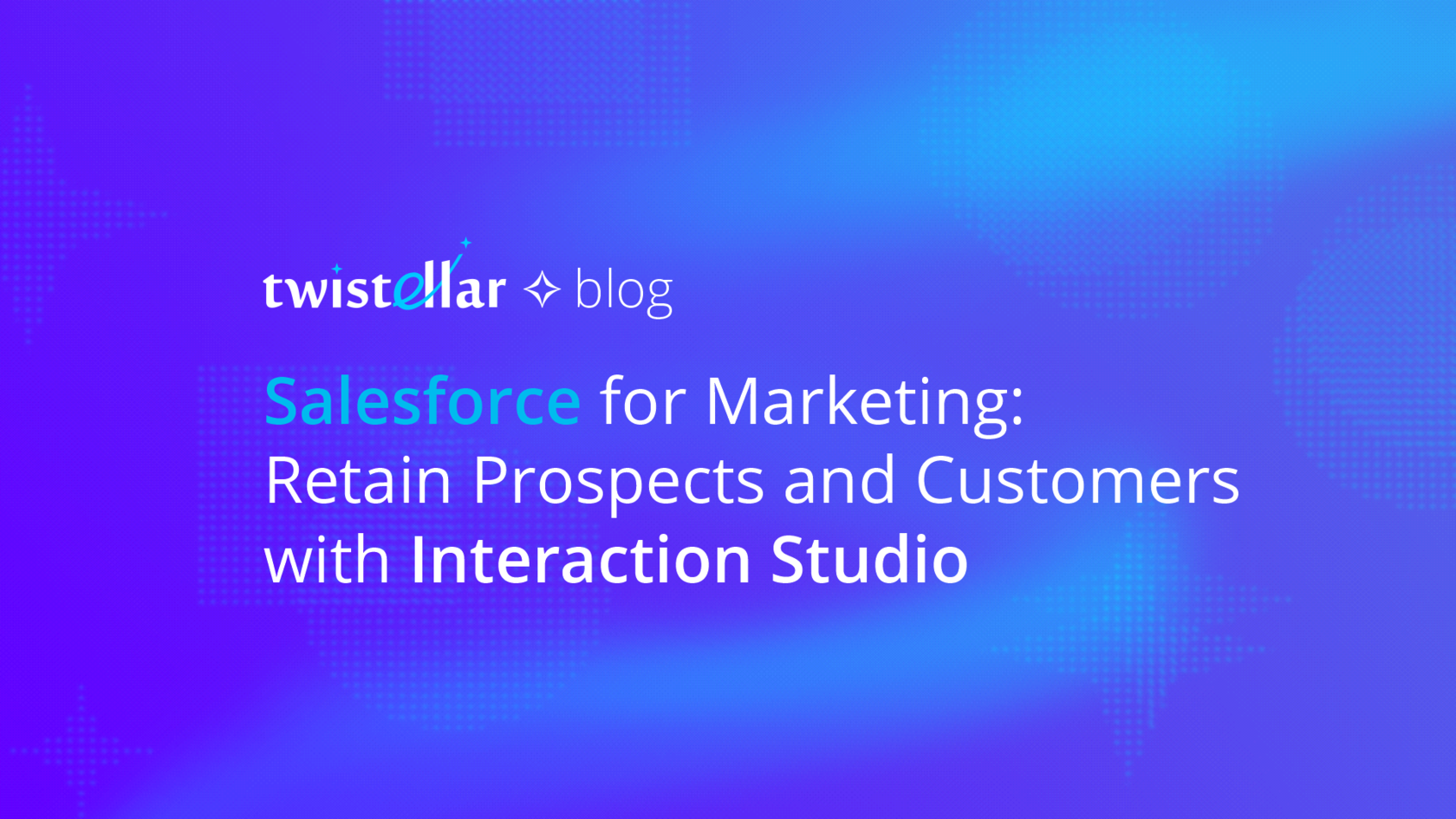 Salesforce for Marketing with Interaction Studio