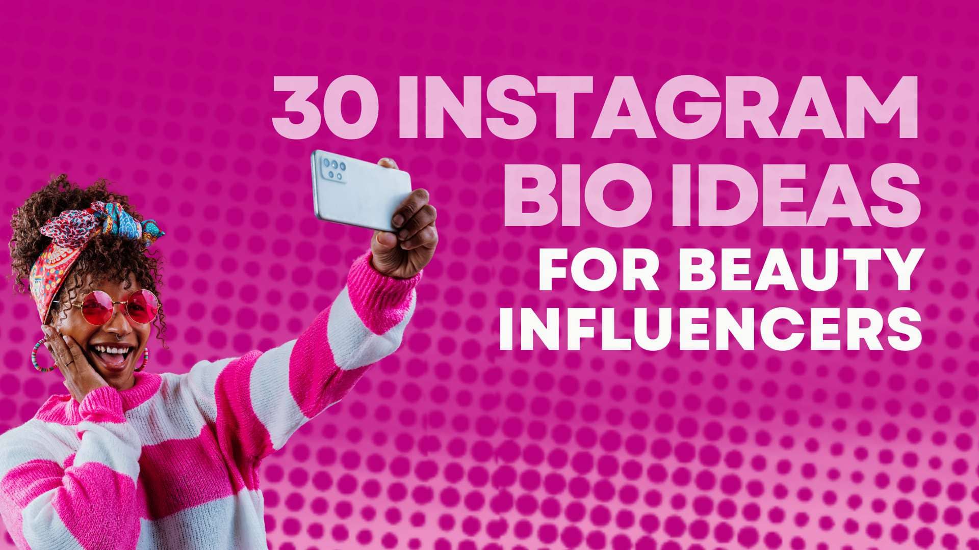 30 Beauty Influencer Bio Ideas for Instagram
