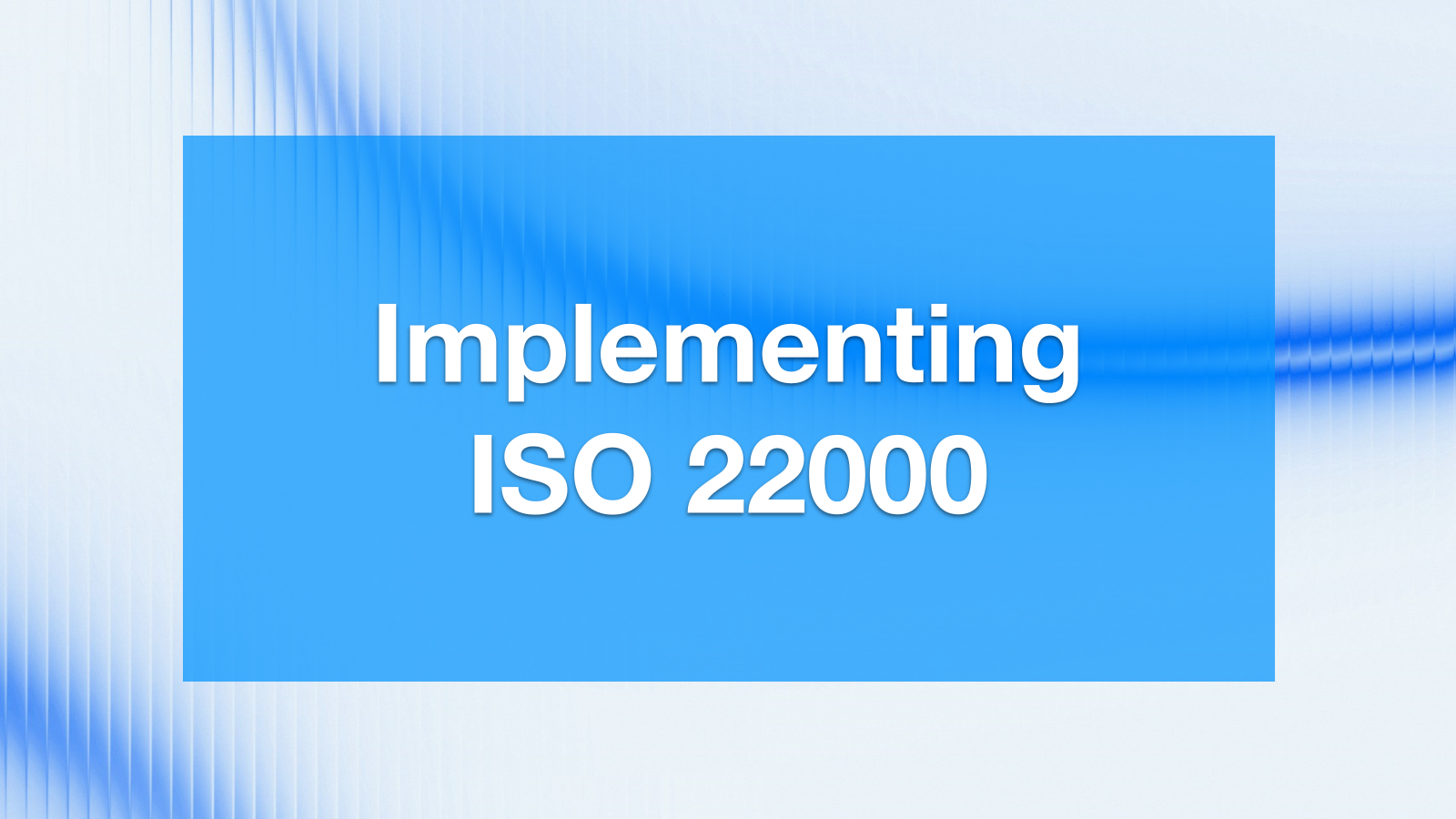 How to Implement ISO 22000: A Step-by-Step Plan