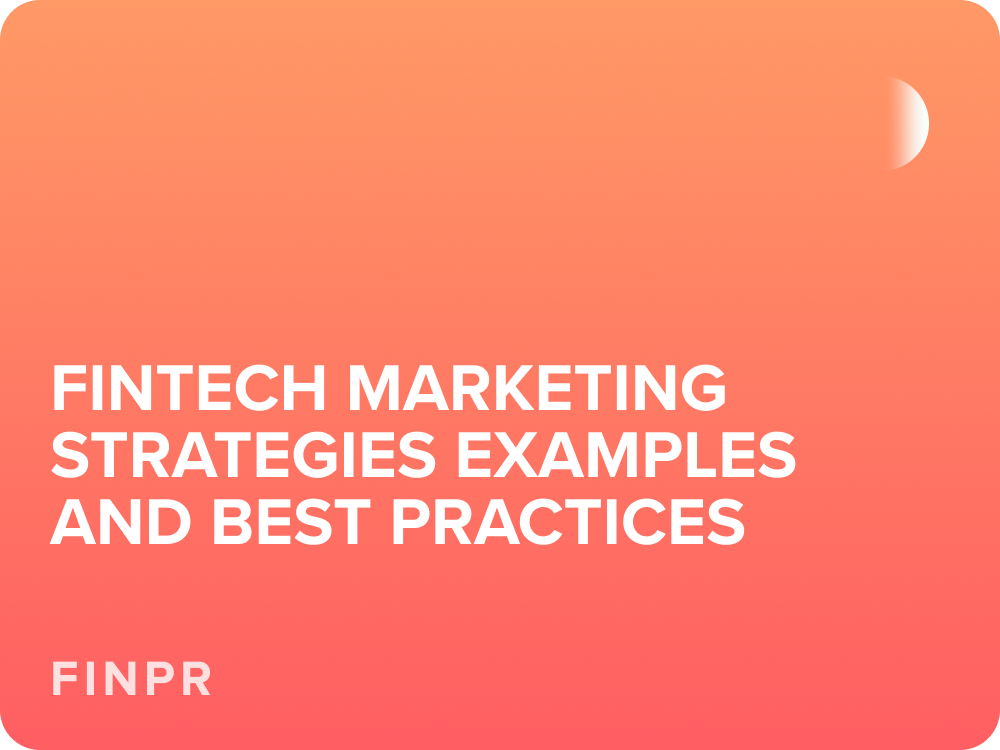 Fintech Marketing Strategies Examples &amp;amp;amp; Best Practices for 2023