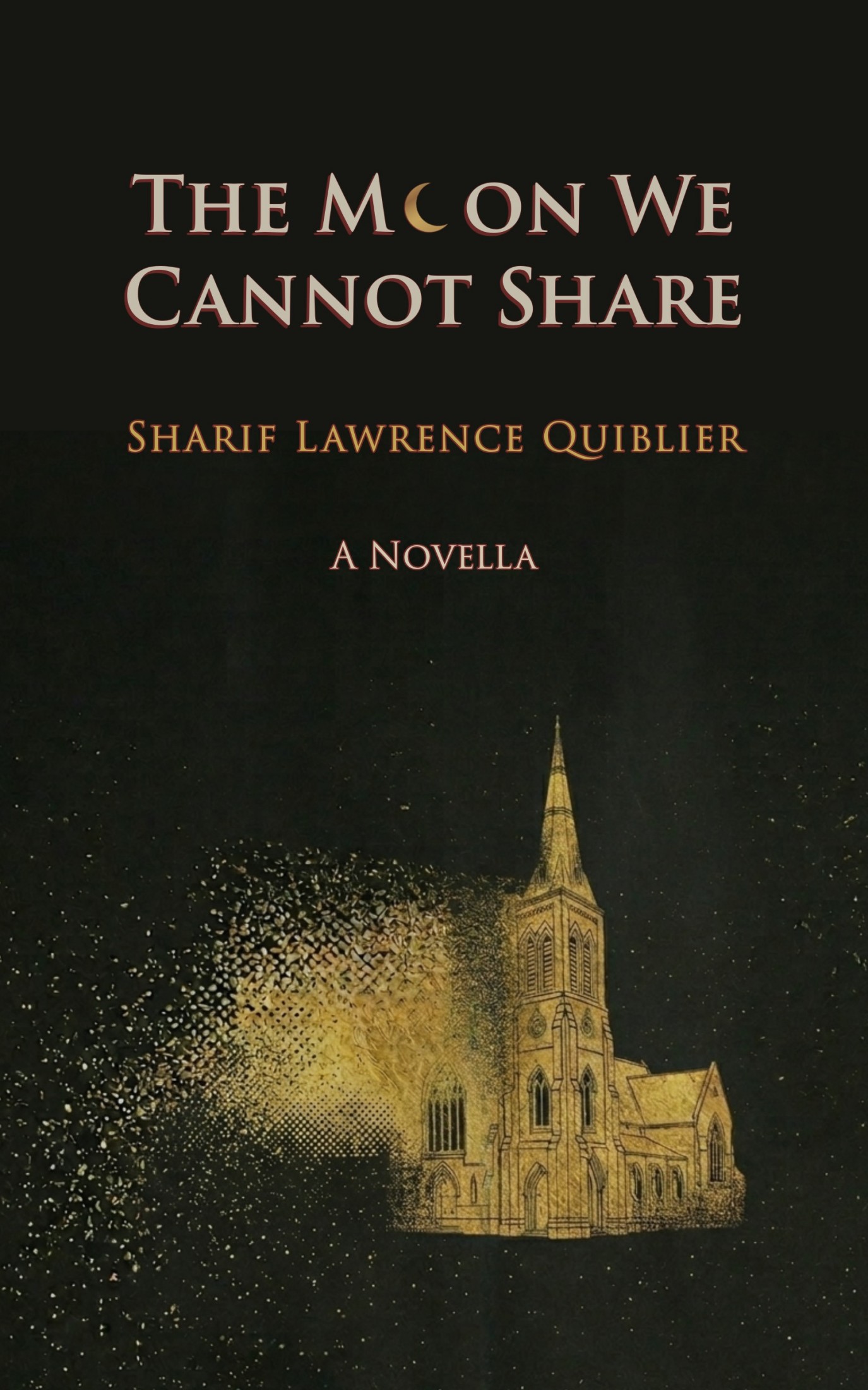 The Moon We Cannot Share by Sharif Lawrence Quiblier