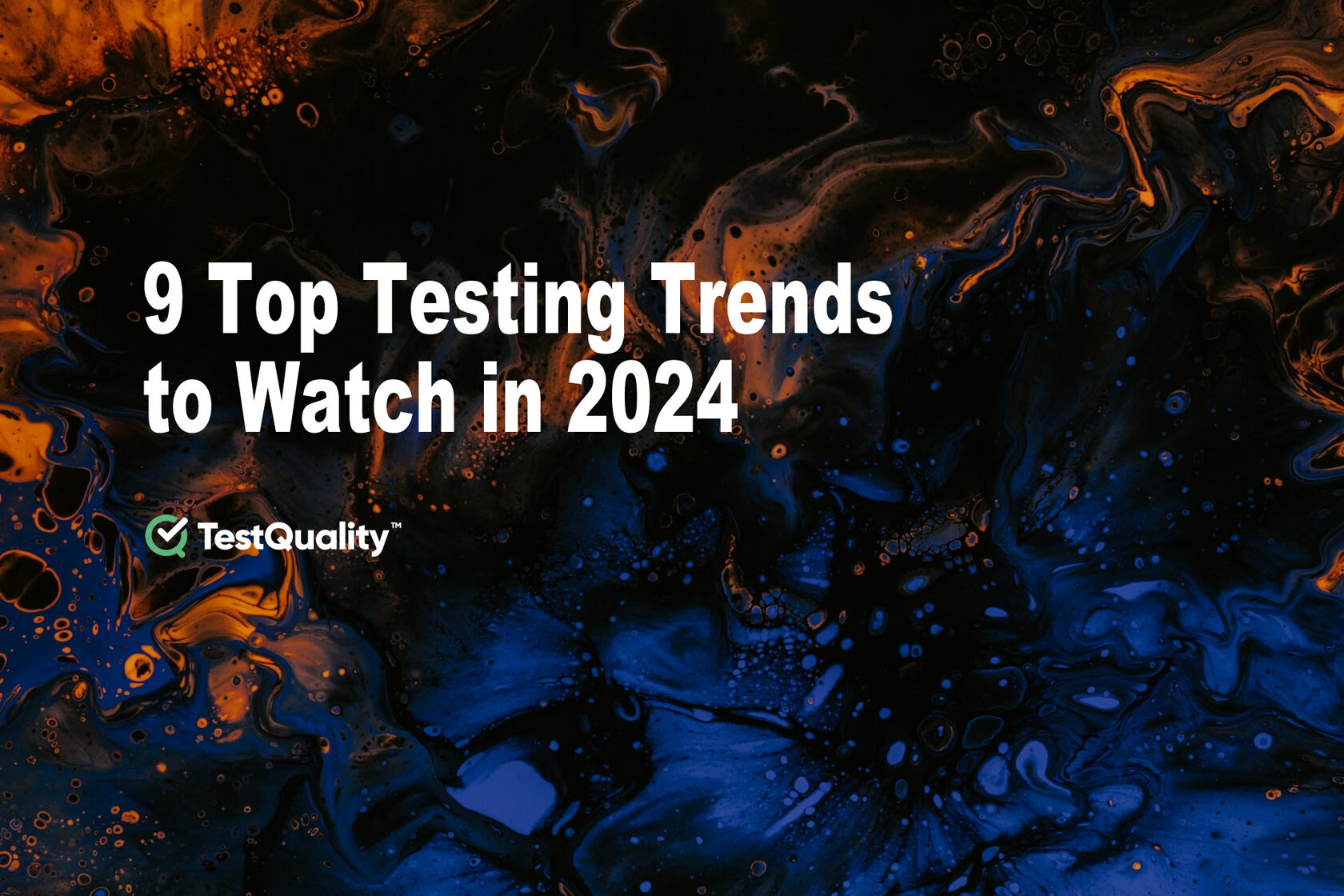 9 Top Trends in Software Testing for 2024 | Test Management Tool TestQuality
