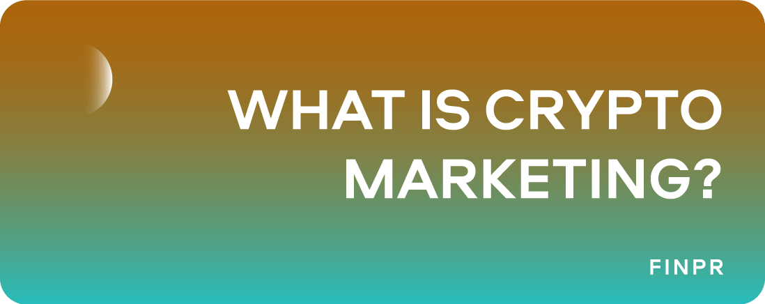 What is Crypto Marketing? Navigating the Technology and Promotion Intersection