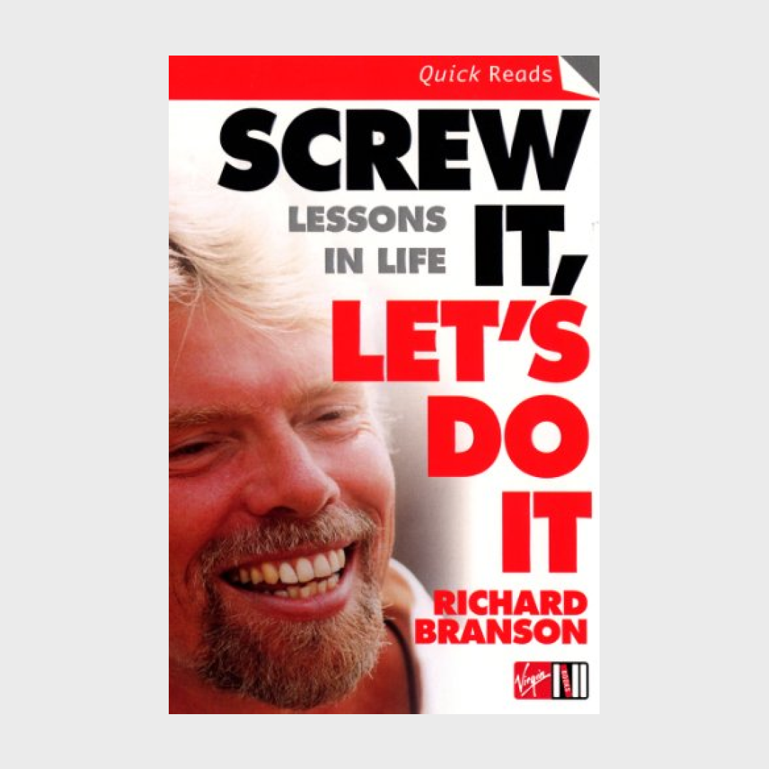 Screw It, Let's Do It: Lessons in Life